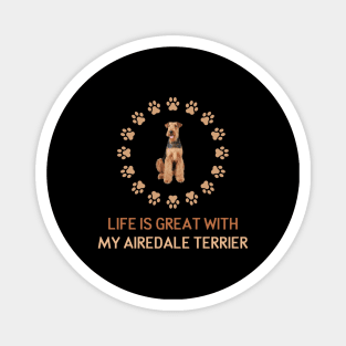 Life Is Great with my Airedale Terrier Magnet